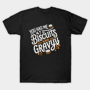 Funny Thanksgiving Saying, Biscuits and Gravy T-Shirt