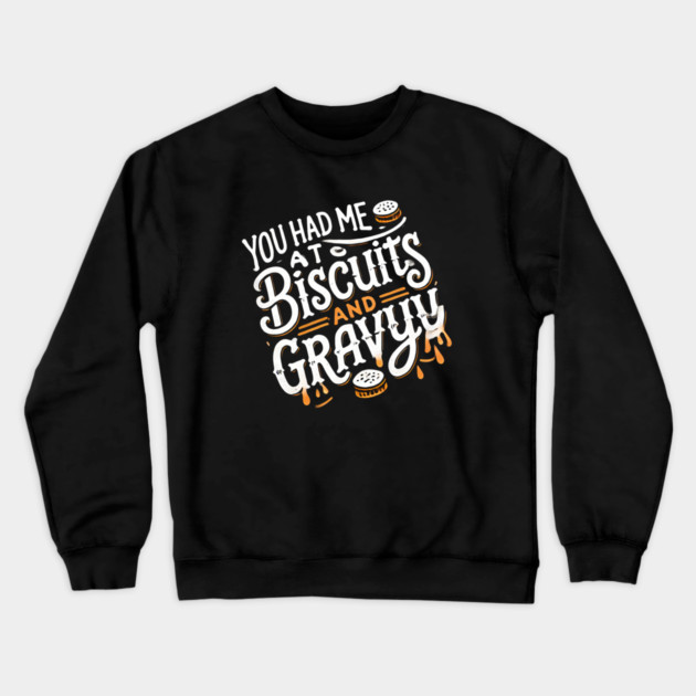 Funny Thanksgiving Saying, Biscuits and Gravy Crewneck Sweatshirt by logiamerch