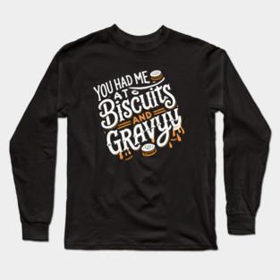 Funny Thanksgiving Saying, Biscuits and Gravy Long Sleeve T-Shirt