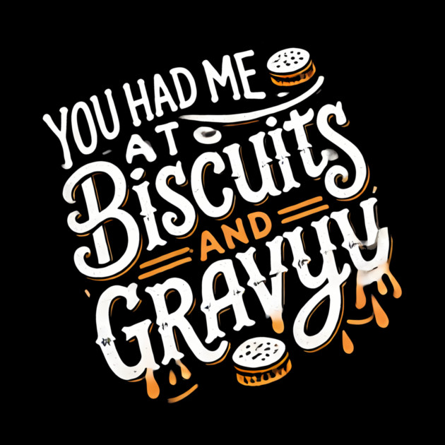 Funny Thanksgiving Saying, Biscuits and Gravy by logiamerch