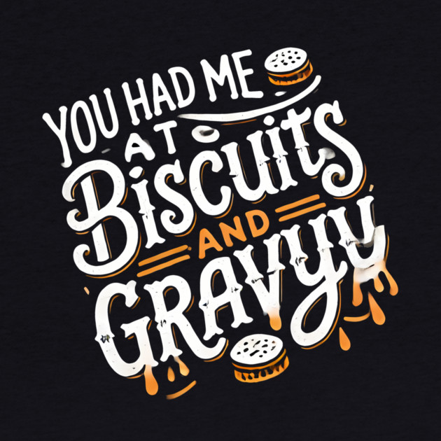 Funny Thanksgiving Saying, Biscuits and Gravy by logiamerch