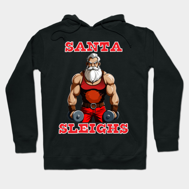 Santa Sleighs Hoodie by Officially Old Gym