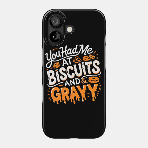 Funny Thanksgiving Sayin, Biscuits and Gravy Phone Case by logiamerch