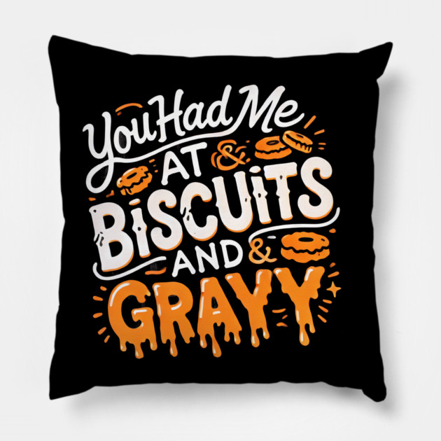 Funny Thanksgiving Sayin, Biscuits and Gravy Pillow by logiamerch