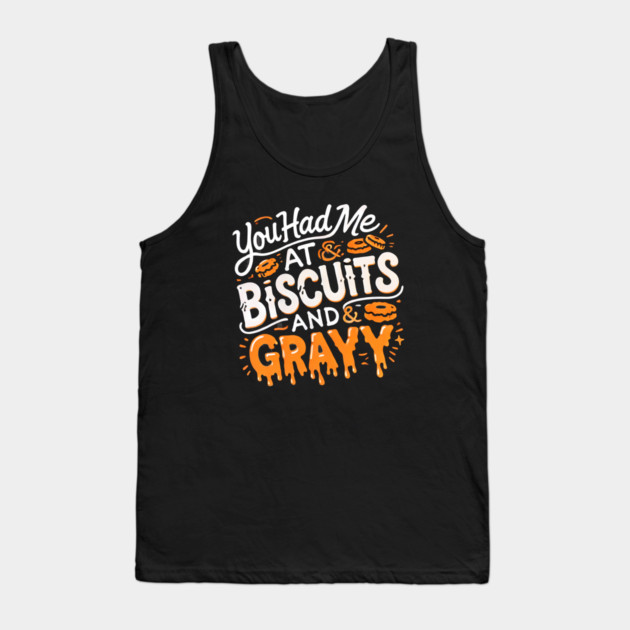 Funny Thanksgiving Sayin, Biscuits and Gravy Tank Top by logiamerch
