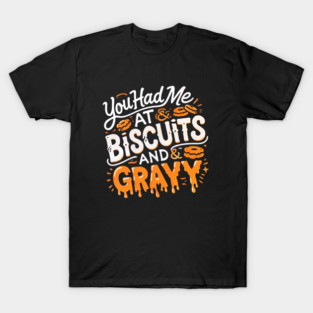 Funny Thanksgiving Sayin, Biscuits and Gravy T-Shirt