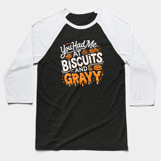 Funny Thanksgiving Sayin, Biscuits and Gravy Baseball T-Shirt by logiamerch