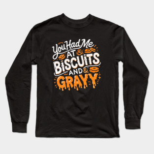 Funny Thanksgiving Sayin, Biscuits and Gravy Long Sleeve T-Shirt