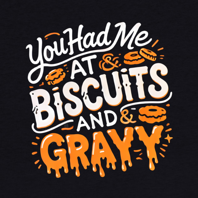 Funny Thanksgiving Sayin, Biscuits and Gravy by logiamerch
