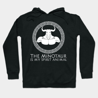 The Minotaur Is My Spirit Animal - Ancient Greek Mythology Hoodie