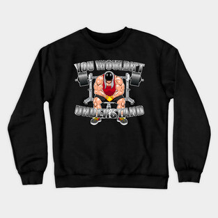 You wouldn't Understand Crewneck Sweatshirt