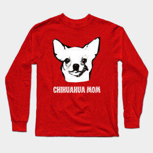 Chihuahua Mom - Chihuahua Mom Long Sleeve T-Shirt