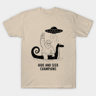 Hide and Seek Champions Bigfoot Loch Ness Monster UFO Cryptid T-Shirt