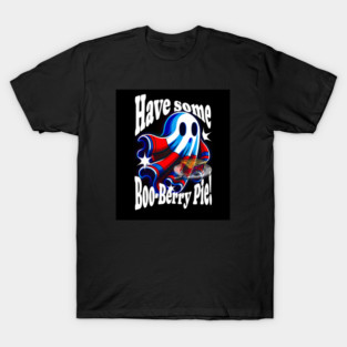 Have some Boo-Berry Pie! - Halloween, creepy, funny, t-shirt, iphone cases, caps and other merch T-Shirt