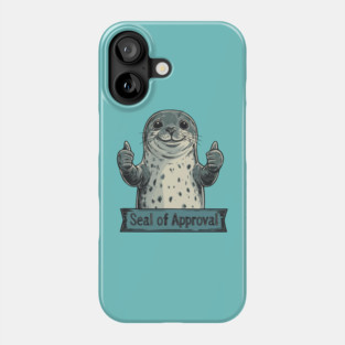 Did You Get Your Seal of Approval Phone Case
