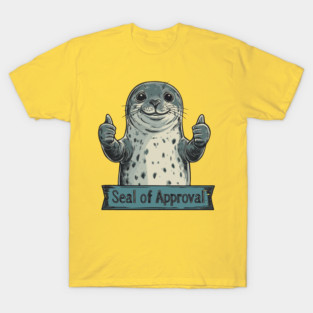Did You Get Your Seal of Approval T-Shirt