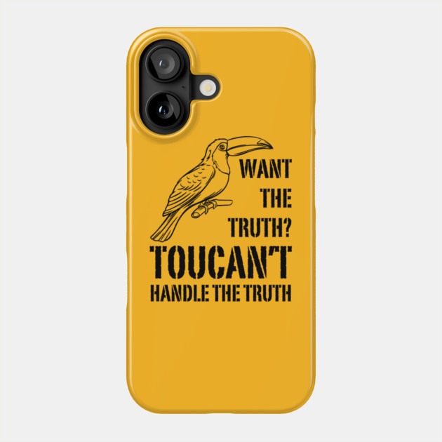 Toucan't Handle the Truth - Animal Pun & Fun Phone Case by TuncGK