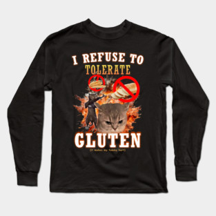 I Refuse to Tolerate Gluten Funny Cat Meme Long Sleeve T-Shirt