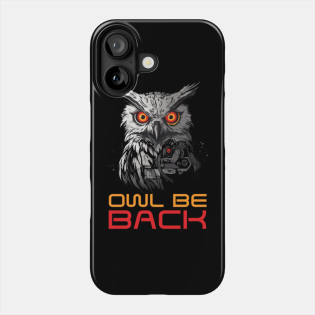 Owl Be Back - Android Robot Pun Phone Case by TuncGK