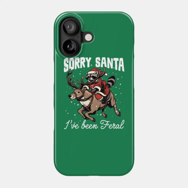 Sorry Santa I've Been Feral Phone Case by GoshWow®