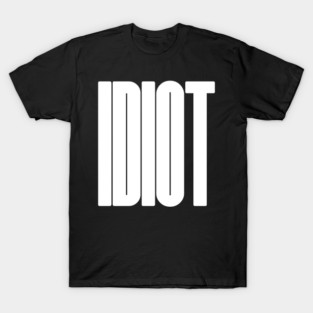 Idiot bold text design T-Shirt