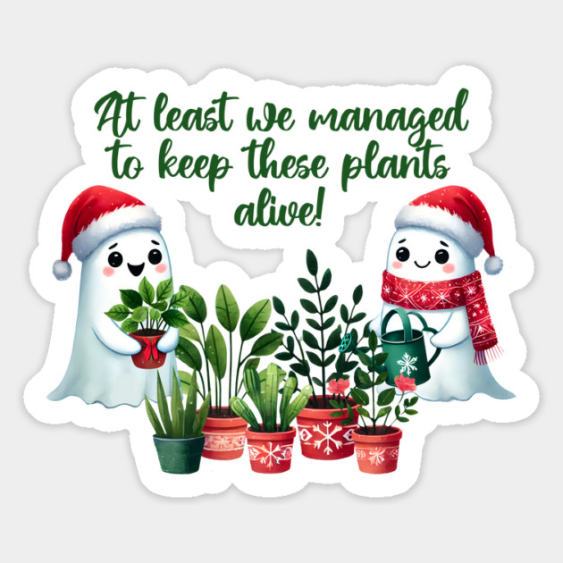 At Least We Managed To Keep These Plants Alive funny ghosts Magnet by Luxinda
