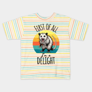 First of All I'm A Delight Hissing Angry Possum Opossum Kids T-Shirt