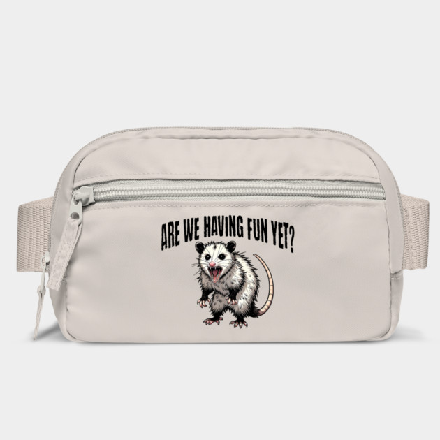 Are We Having Fun Yet? funny sarcastic hissing possum design by Luxinda