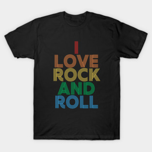 I Love Rock and Roll T-Shirt