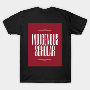 Indigenous Scholar T-Shirt