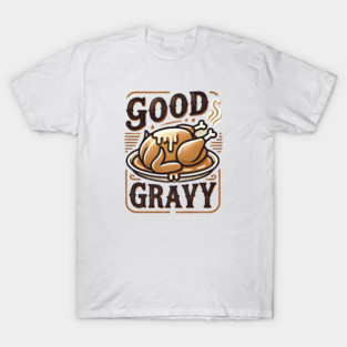 Funny Thanksgiving Saying, Gravy  Lover T-Shirt