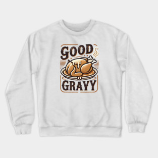 Funny Thanksgiving Saying, Gravy  Lover Crewneck Sweatshirt