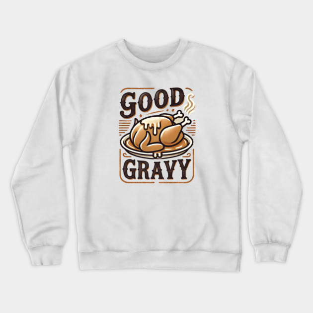 Funny Thanksgiving Saying, Gravy  Lover Crewneck Sweatshirt by logiamerch