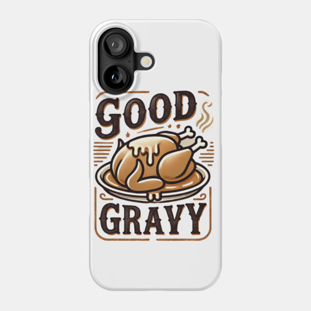 Funny Thanksgiving Saying, Gravy  Lover Phone Case by logiamerch