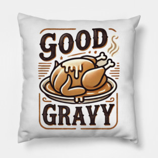Funny Thanksgiving Saying, Gravy  Lover Pillow