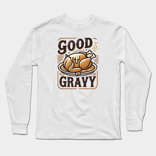 Funny Thanksgiving Saying, Gravy  Lover Long Sleeve T-Shirt by logiamerch