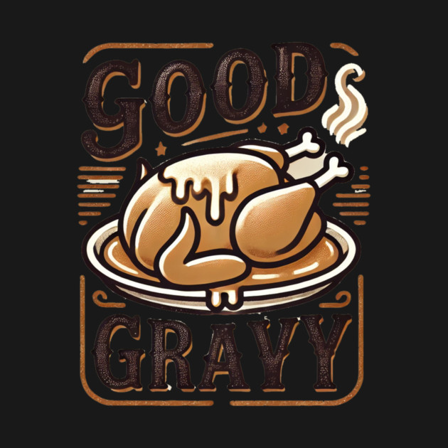 Funny Thanksgiving Saying, Gravy  Lover by logiamerch