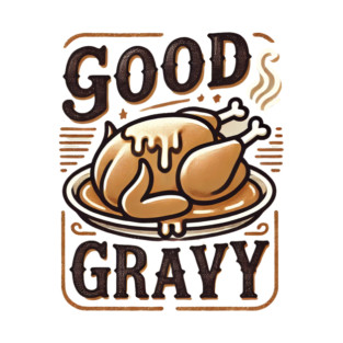 Funny Thanksgiving Saying, Gravy  Lover T-Shirt