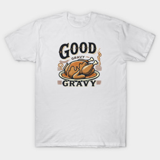 Funny Thanksgiving Saying, Gravy  Lover T-Shirt
