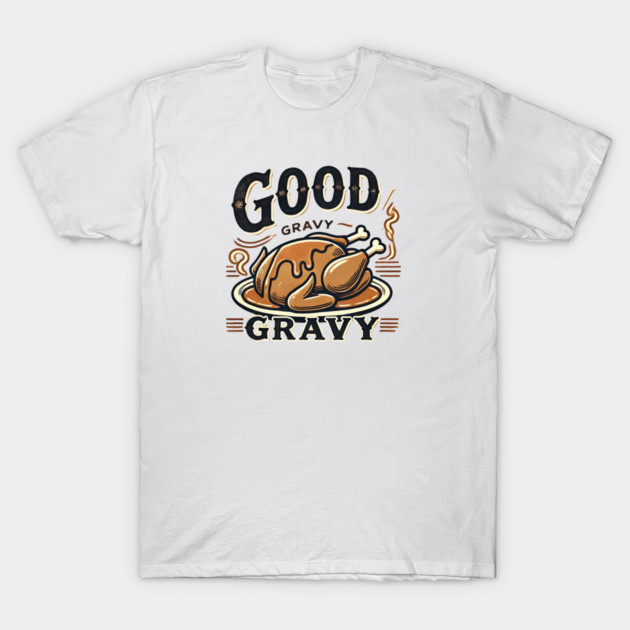 Funny Thanksgiving Saying, Gravy  Lover T-Shirt by logiamerch