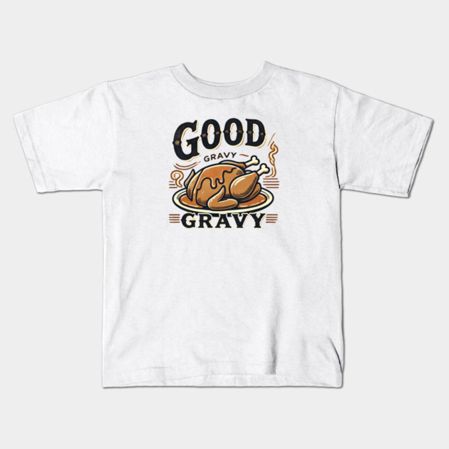 Funny Thanksgiving Saying, Gravy  Lover Kids T-Shirt by logiamerch