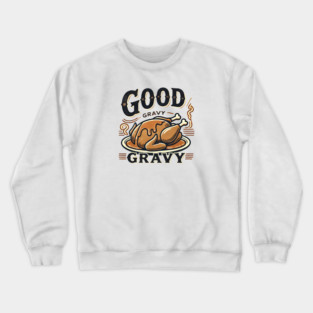 Funny Thanksgiving Saying, Gravy  Lover Crewneck Sweatshirt