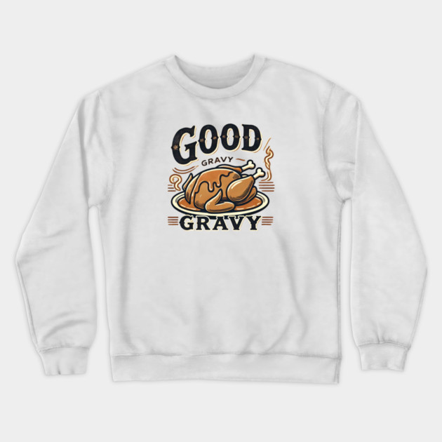 Funny Thanksgiving Saying, Gravy  Lover Crewneck Sweatshirt by logiamerch