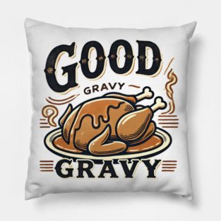 Funny Thanksgiving Saying, Gravy  Lover Pillow