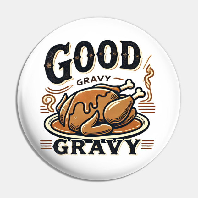 Funny Thanksgiving Saying, Gravy  Lover Pin by logiamerch
