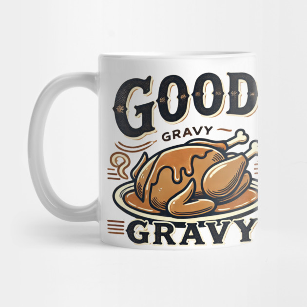 Funny Thanksgiving Saying, Gravy  Lover by logiamerch