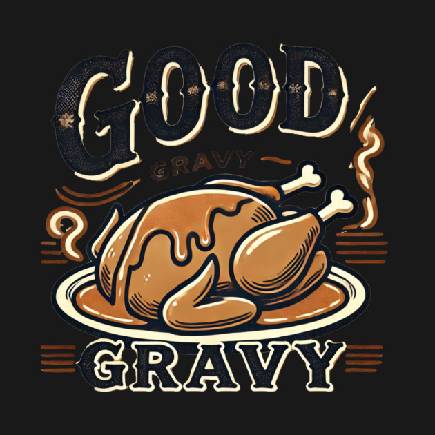 Funny Thanksgiving Saying, Gravy  Lover by logiamerch