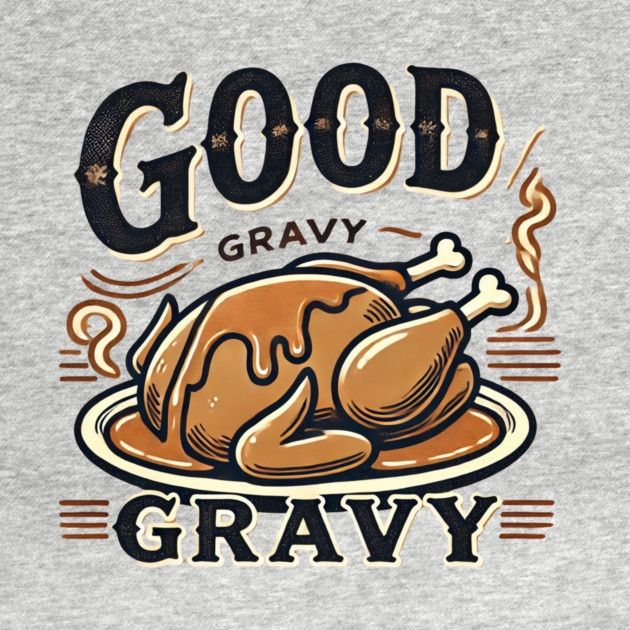 Funny Thanksgiving Saying, Gravy  Lover by logiamerch