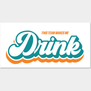 This Team Makes Me Drink - Miami Posters and Art