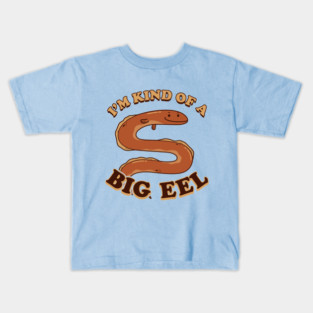 I'm Kind Of A Big Eel Kids T-Shirt